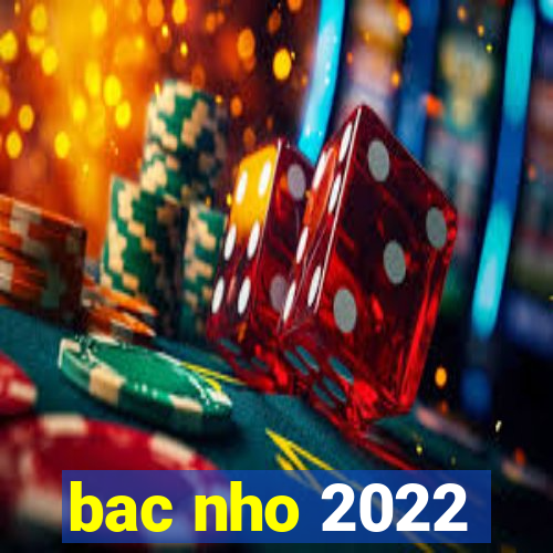 bac nho 2022