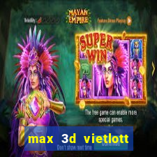 max 3d vietlott hôm nay