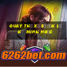 quay thử xổ số đắk lắk   minh ngọc