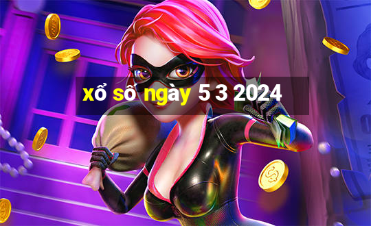 xổ số ngày 5 3 2024