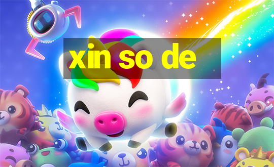 xin so de