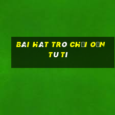 bài hát trò chơi oẳn tù tì