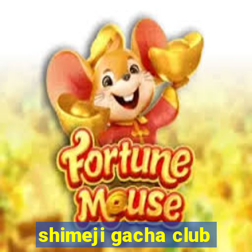 shimeji gacha club