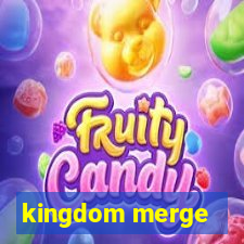 kingdom merge