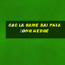 Các lá game bài phía đông hedge