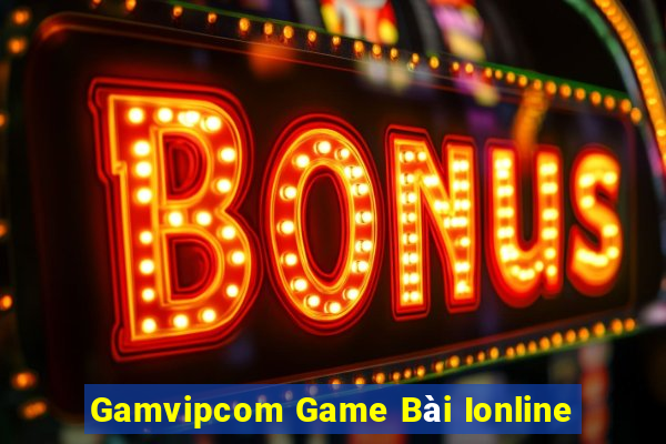 Gamvipcom Game Bài Ionline