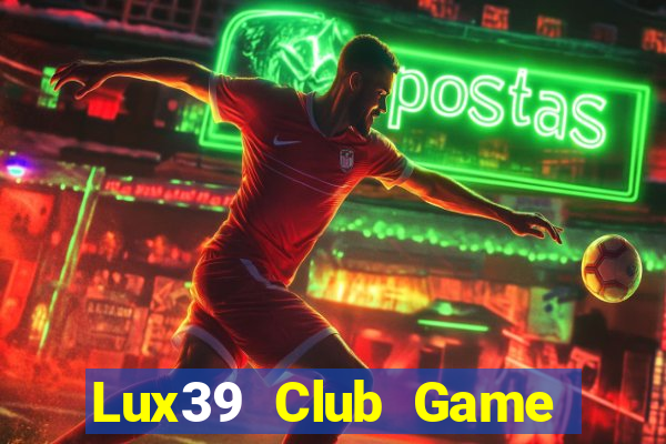 Lux39 Club Game Bài 52 Club