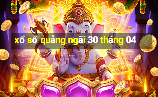 xổ số quảng ngãi 30 tháng 04