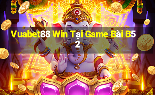 Vuabet88 Win Tại Game Bài B52