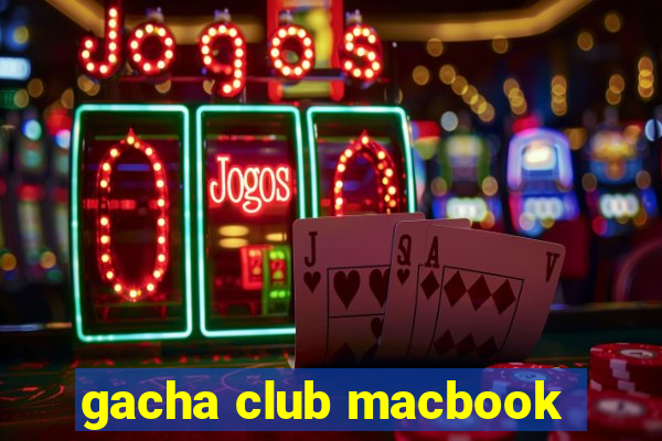 gacha club macbook