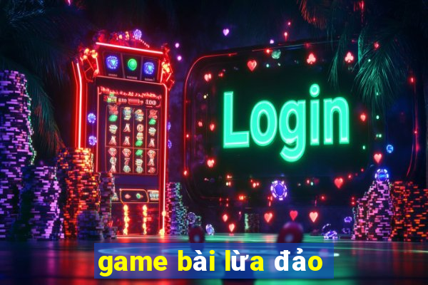 game bài lừa đảo