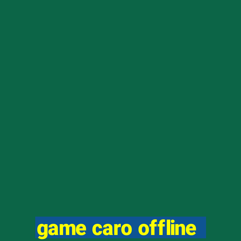 game caro offline