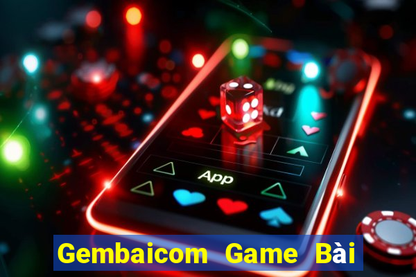 Gembaicom Game Bài Hay Nhất Hiện Nay