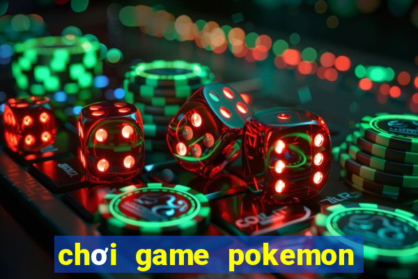 chơi game pokemon đại chiến mien phi