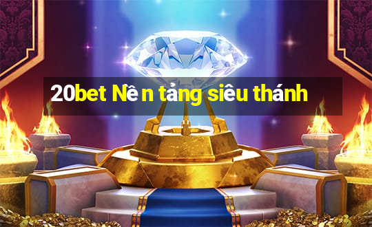 20bet Nền tảng siêu thánh