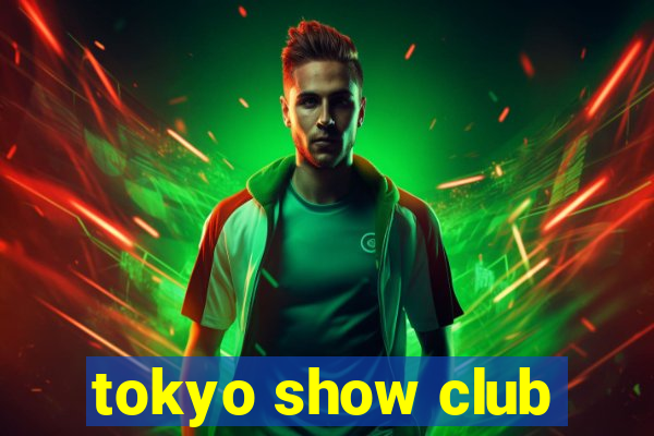 tokyo show club