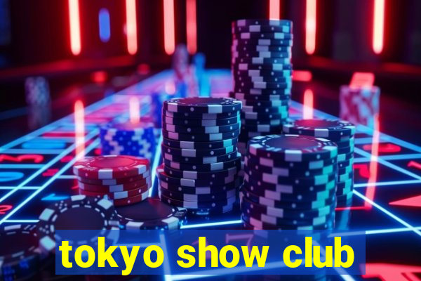 tokyo show club