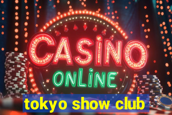 tokyo show club