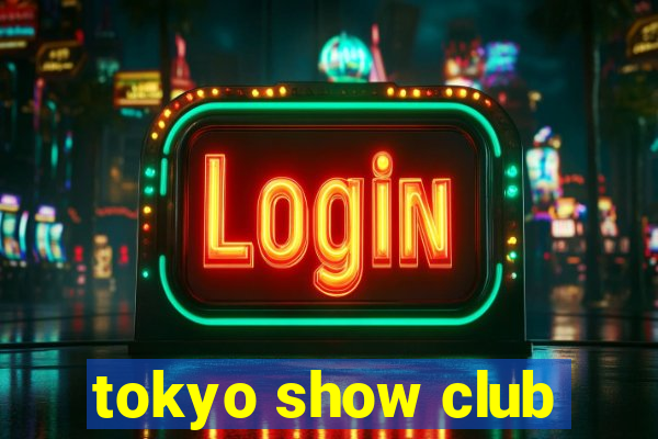 tokyo show club