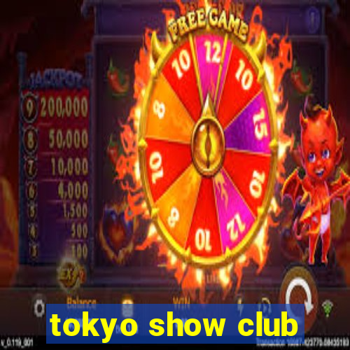 tokyo show club