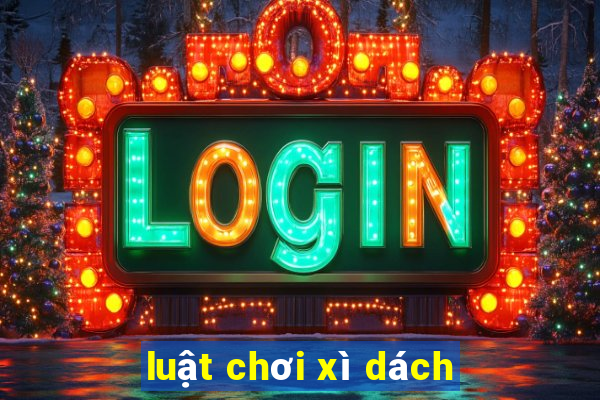 luật chơi xì dách