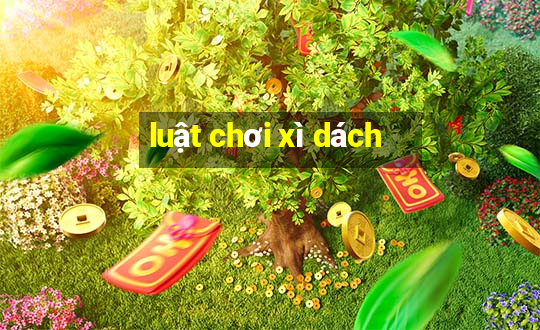 luật chơi xì dách