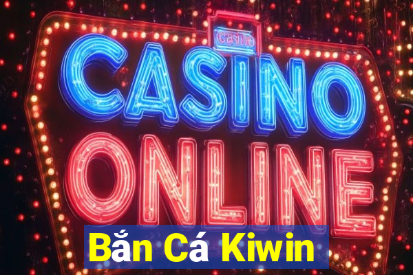 Bắn Cá Kiwin