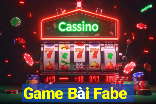 Game Bài Fabe