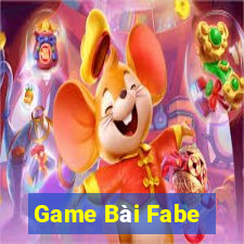 Game Bài Fabe