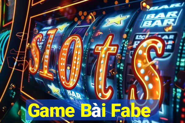 Game Bài Fabe