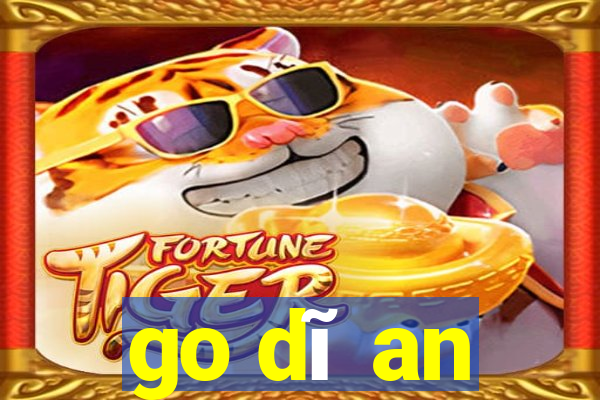 go dĩ an