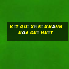 kết quả xổ số khánh hòa chủ nhật