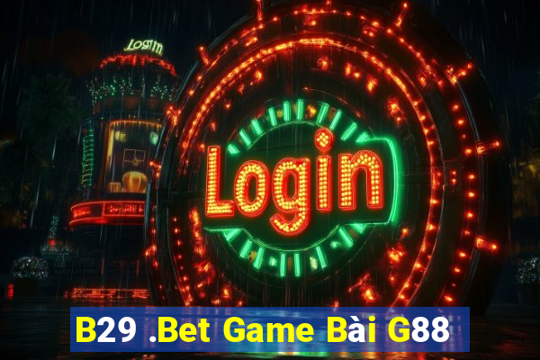 B29 .Bet Game Bài G88