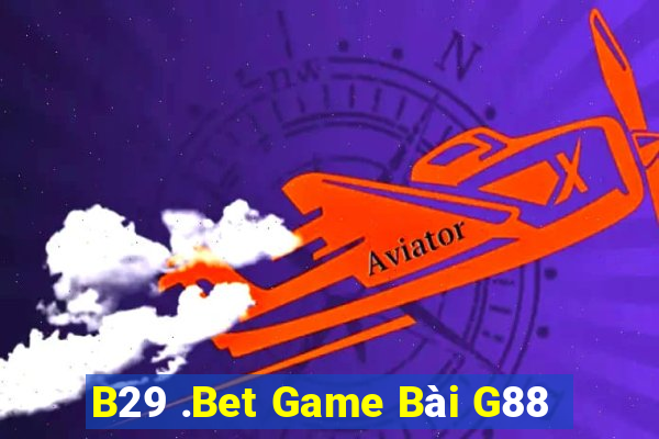 B29 .Bet Game Bài G88