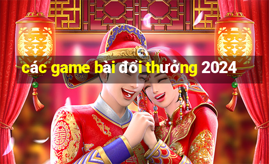 các game bài đổi thưởng 2024