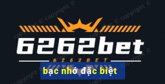 bạc nhớ đặc biệt