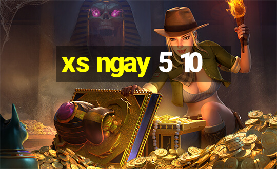 xs ngay 5 10