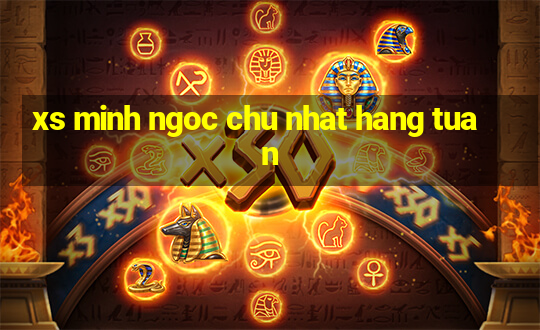 xs minh ngoc chu nhat hang tuan