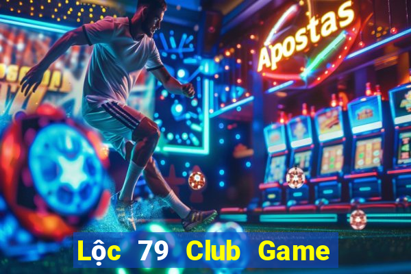 Lộc 79 Club Game Bài Online Hay