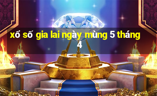 xổ số gia lai ngày mùng 5 tháng 4