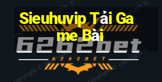 Sieuhuvip Tải Game Bài