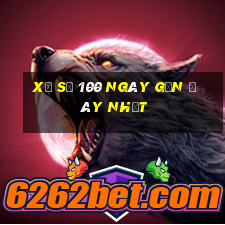 xổ số 100 ngày gần đây nhất