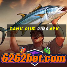 banh club 2020 apk