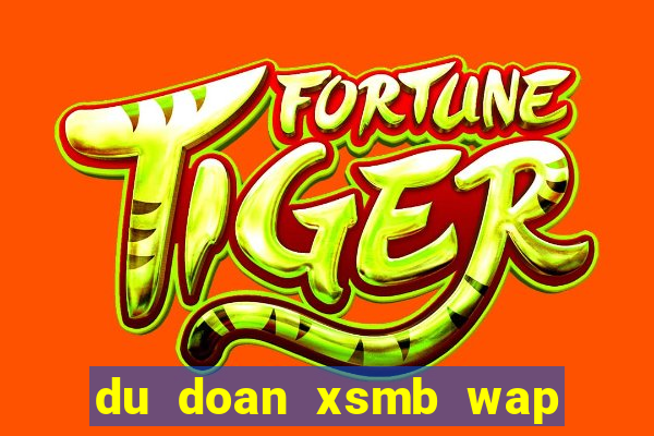 du doan xsmb wap 3 mien bac trung nam