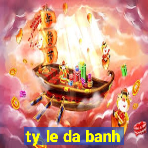 ty le da banh