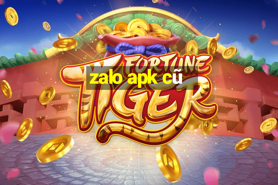 zalo apk cũ