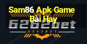 Sam86 Apk Game Bài Hay