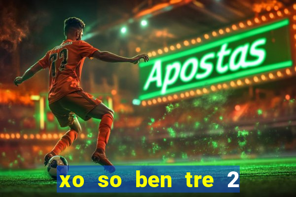 xo so ben tre 2 2 2024