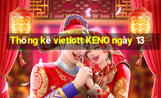 Thống kê vietlott KENO ngày 13