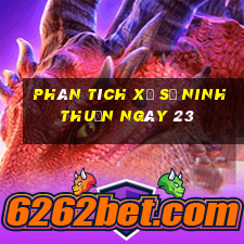 Phân tích Xổ Số ninh thuận ngày 23